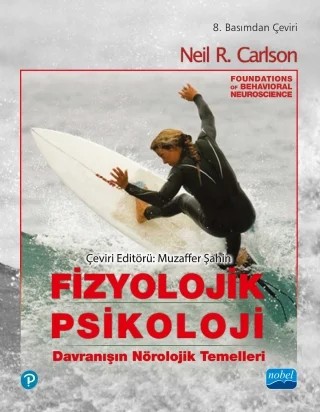 FİZYOLOJİK PSİKOLOJİ -Davranışın Nörolojik Temelleri- / Foundations of Behavioral Neuroscience – Neil R. Carlson – Nobel Akademik Yayıncılık kitap kapağı