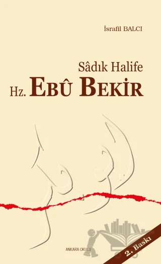Sadık Halife Hz. Ebu Bekir – İsrafil Balcı – Ankara Okulu Yayınları kitap kapağı