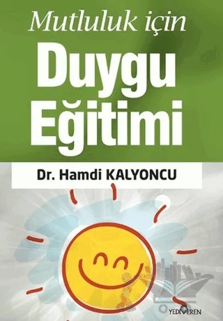 Mutluluk İçin Duygu Eğitimi – Hamdi Kalyoncu – Yediveren Yayınları kitap kapağı