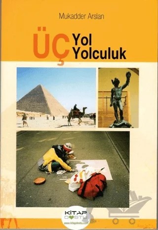 Üç Yol Üç Yolculuk – Mukadder Arslan – Kitap Dostu Yayınları kitap kapağı