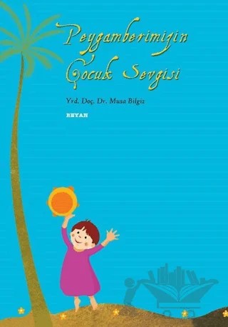 Peygamberimiz’in Çocuk Sevgisi – Musa Bilgiz – Beyan Yayınları kitap kapağı