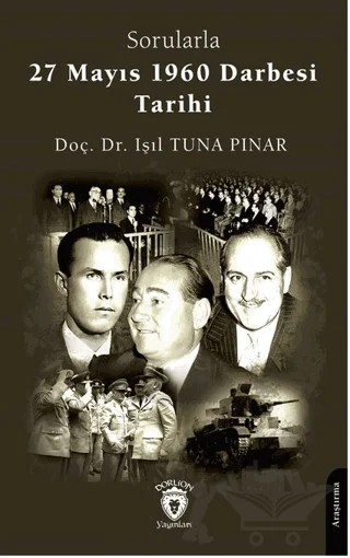 Sorularla 27 Mayıs 1960 Darbesi Tarihi – Işıl Tuna Pınar – Dorlion Yayınları kitap kapağı