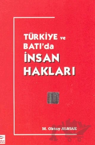 Türkiye ve Batı'da İnsan Hakları – M. Oktay Alnıak – Pelikan Tıp Teknik Yayıncılık kitap kapağı