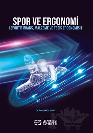 Spor Ve Ergonomi (Sportif Branş, Malzeme Ve Tesis Ergonomisi) – Ömür Gülfırat – Efe Akademi Yayınları kitap kapağı