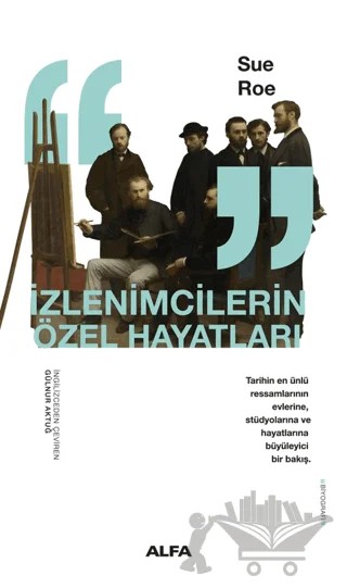 İzlenimcilerin Özel Hayatları – Sue Roe – Alfa Yayınları kitap kapağı
