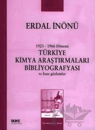 1923-1966 Dönemi Türkiye Kimya Araştırmaları Bibliyografyası ve Bazı Gözlemler – Erdal İnönü – Büke Yayınları kitap kapağı