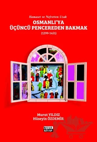 Osmanlı'ya Üçüncü Pencereden Bakmak (1299-1451) – Murat Yıldız, Hüseyin Özdemir – Kule Kitap kitap kapağı