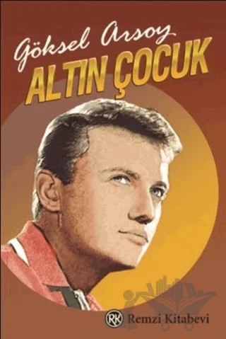 Altın Çocuk – Göksel Arsoy – Remzi Kitabevi kitap kapağı
