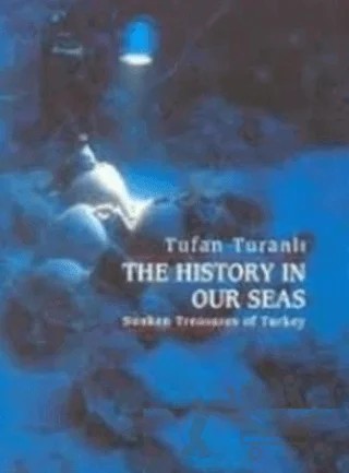 Denizlerimizdeki Tarih Türkiye’nin Sualtı Hazineleri – Tufan Turanlı – Yapı Kredi Yayınları kitap kapağı