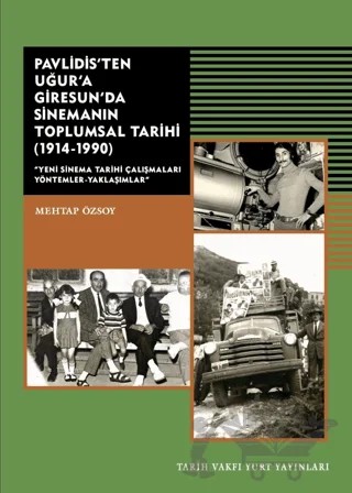 Pavlidis'ten Uğur'a Giresun'da Sinemanın Toplumsal Tarihi (1914-1990) – Mehtap Özsoy – Tarih Vakfı Yurt Yayınları kitap kapağı