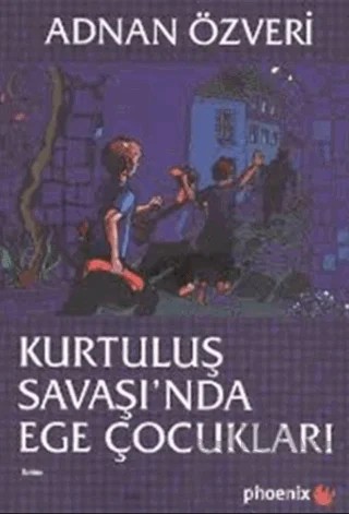 Kurtuluş Savaşında Ege Çocukları – Adnan Özveri – Phoenix Yayınevi kitap kapağı