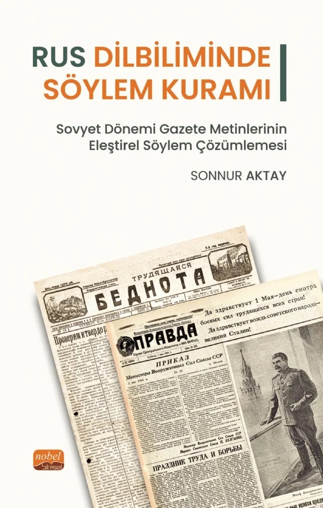 RUS DİLBİLİMİNDE SÖYLEM KURAMI - Sovyet Dönemi Gazete Metinlerinin Eleştirel Söylem Çözümlemesi – Sonnur Aktay – Nobel Bilimsel Eserler kitap kapağı