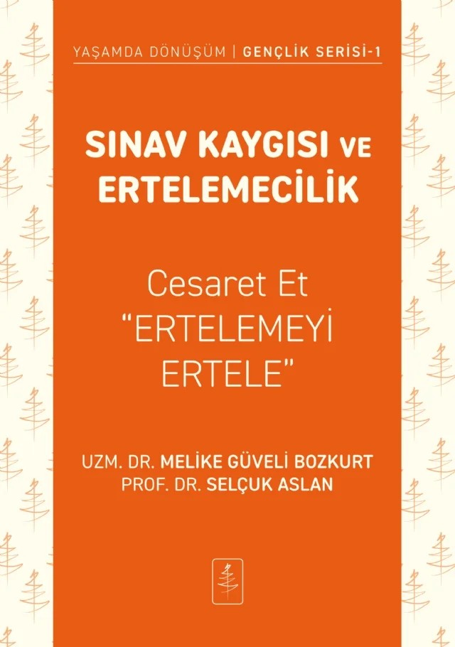 SINAV KAYGISI VE ERTELEMECİLİK - Cesaret Et "Ertelemeyi Ertele" – Melike Güveli Bozkurt, Selçuk Aslan – Nobel Yaşam kitap kapağı