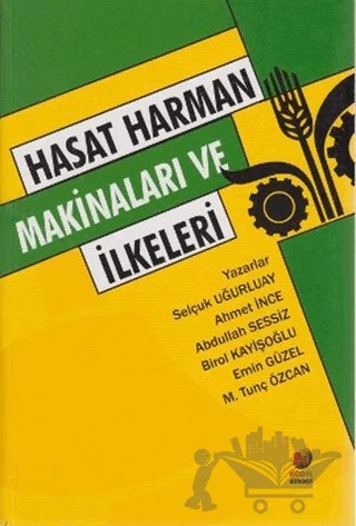 Hasat Harman Makinaları ve İlkeleri – Abdullah Sessiz, Ahmet İnce, Birol Kayışoğlu, Emin Güzel, M. Tunç Özcan, Selçuk Uğurluay – Adana Nobel Kitabevi kitap kapağı