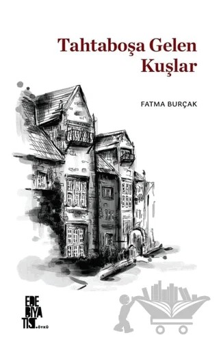 Tahtaboşa Gelen Kuşlar – Fatma Burçak – Edebiyatist kitap kapağı