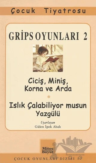 Grips Oyunları 2 - Ciciş, Miniş, Korna ve Arda- Islık Çalabiliyor musun Yazgülü – Volker Ludwig – Mitos Boyut Yayınları kitap kapağı