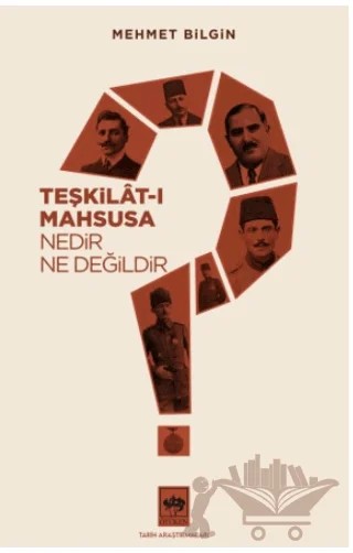 Teşkilat-ı Mahsusa Nedir? Ne Değildir? – Mehmet Bilgin – Ötüken Neşriyat kitap kapağı