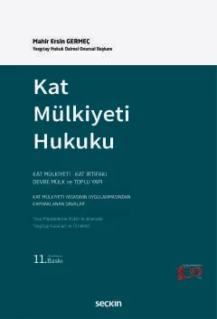 Kat Mülkiyeti Hukuku Kat Mülkiyeti – Kat İrtifakı – Devre Mülk ve Toplu Yapı – Mahir Ersin Germeç – Seçkin Yayıncılık kitap kapağı