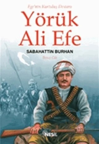 Ege’nin Kurtuluş Destanı Yörük Ali Efe Cilt: 3 – Sabahattin Burhan – Nesil Yayınları kitap kapağı