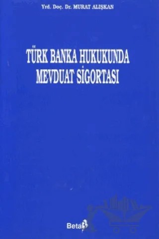 Türk Banka Hukukunda Mevduat Sigortası – Murat Alışkan – Beta Yayınevi kitap kapağı