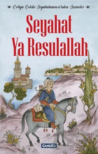 Seyahat Ya Resulallah – Evliyâ Çelebi – Çamlıca Basım Yayın kitap kapağı