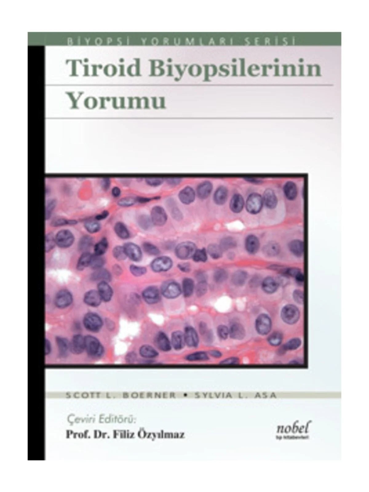 Tiroid Biyopsilerinin Yorumu - Biyopsi Yorumları Serisi – Boerner,  , Asa – Nobel Tıp Kitabevleri kitap kapağı