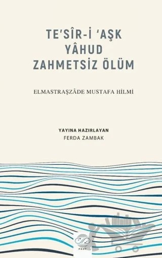 Te’sir-İ ‘Aşk Yahud Zahmetsiz Ölüm – Elmastraşzade Mustafa Hilmi – Post Yayınevi kitap kapağı