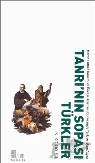 Tanrı'nın Sopası Türkler – S. Koray Er – Historia Yayınevi kitap kapağı