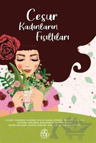 Cesur Kadınların Fısıltıları – Arzu Saylan, Aşkın Karabulut, Azra Karabulut, Derya Eser Saçaklıoğlu, Elif Güngörür, Gamze Şimşek, Hatice Doğan, Havva Özdemir, Huriye Aygüneş, Meryem Şengüler Sönmez, Mukaddes Üzeroğlu, Nuray Kılıç, Nuray Sancaklı, Oylum Barak, Perihan Aydın, Şazimet Engin, Şenay Taşkın Çellik, Türkan Kebeci – Ahbap Kitap kitap kapağı