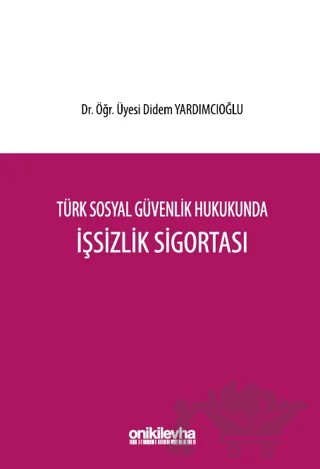 Türk Sosyal Güvenlik Hukukunda İşsizlik Sigortası – Didem Yardımcıoğlu – On İki Levha Yayınları kitap kapağı