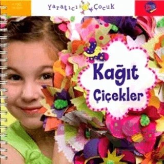 Yaratıcı Çocuk - Kağıt Çiçekler – Kolektif – Doğan Egmont Yayıncılık kitap kapağı