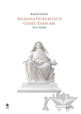 Anayasa Hukukunun Genel Esasları Ders Kitabı – Kemal Gözler – Ekin Basım Yayın kitap kapağı