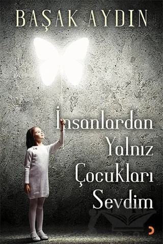 İnsanlardan Yalnız Çocukları Sevdim – Başak Aydın – Cinius Yayınları kitap kapağı