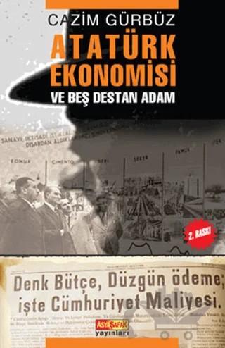 Atatürk Ekonomisi ve Beş Destan Adam – Cazım Gürbüz – Asya Şafak Yayınları kitap kapağı