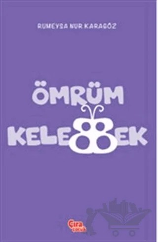 Ömrüm Kelebek – Rumeysa Nur Karagöz – Çıra Çocuk Yayınları kitap kapağı