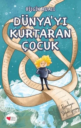 Dünya'yı Kurtaran Çocuk – Bilgin Adalı – Can Çocuk Yayınları kitap kapağı