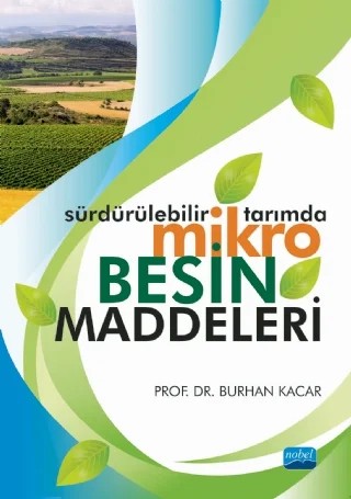 Sürdürülebilir Tarımda MİKRO BESİN MADDELERİ – Burhan KACAR – Nobel Akademik Yayıncılık kitap kapağı