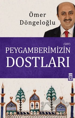 Peygamberimizin Dostları – Ömer Döngeloğlu – Timaş Yayınları kitap kapağı