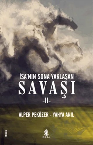 İsa'nın Sona Yaklaşan Savaşı 2 – Alper Peközer, Yahya Anıl – Roza Yayınevi kitap kapağı