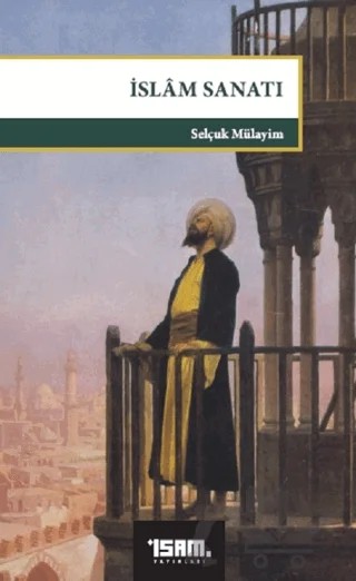 İslam Sanatı – Selçuk Mülayim – İsam Yayınları kitap kapağı