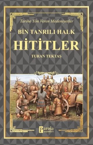 Hititler - Bin Tanrılı Halk – Turan Tektaş – Parola Yayınları kitap kapağı