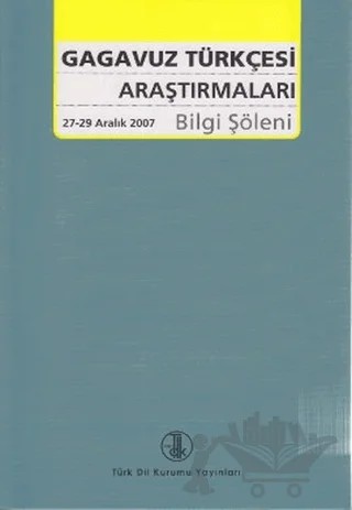 Gagavuz Türkçesi Araştırmaları Bilgi Şöleni – Kolektif – Türk Dil Kurumu Yayınları kitap kapağı