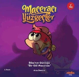 Maceracı Yüzgeçler: Biba’nın Günlüğü - Bir Göl Macerası – Arzu Demirel – Minika kitap kapağı