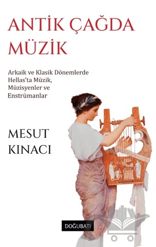 Antik Çağda Müzik – Mesut Kınacı – Doğu Batı Yayınları kitap kapağı