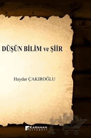 Düşün Bilim ve Şiir – Haydar Çakıroğlu – Karahan Kitabevi kitap kapağı