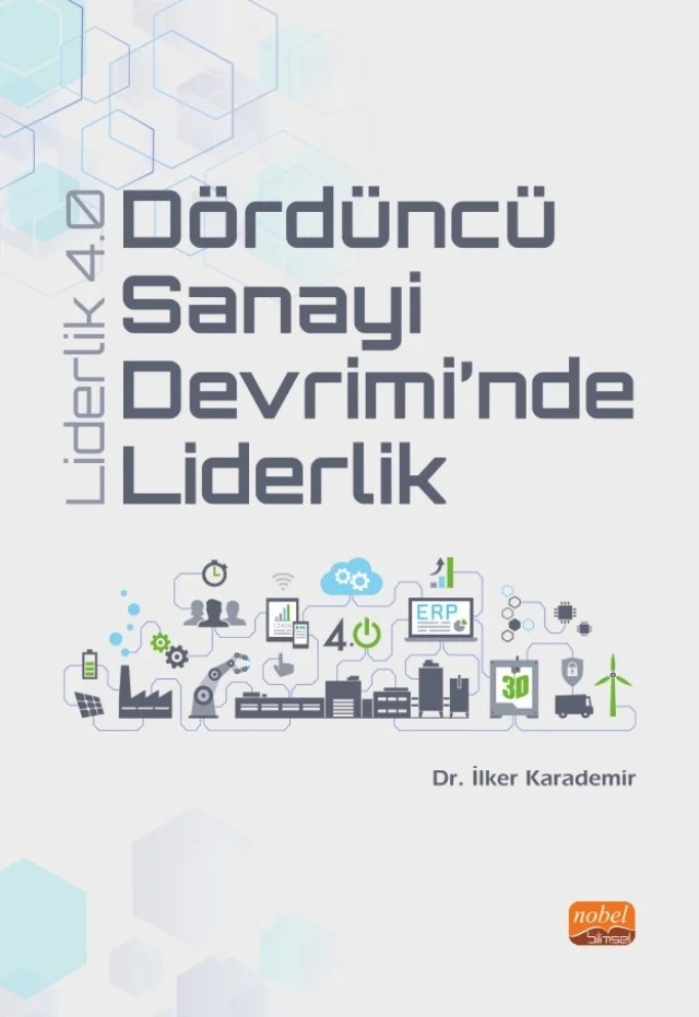 Dördüncü Sanayi Devrimi’nde Liderlik - Liderlik 4.0 – İlker Karademir – Nobel Bilimsel Eserler kitap kapağı