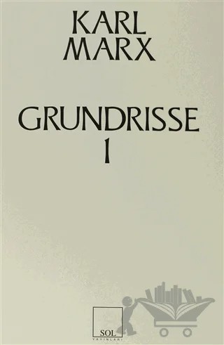 Grundrisse 1 – Karl Marx – Sol ve Onur Yayınları kitap kapağı