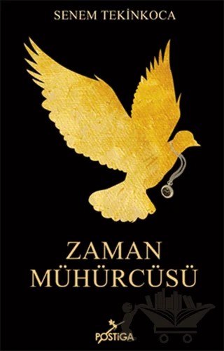 Zaman Mühürcüsü – Senem Tekinkoca – Postiga Yayınları kitap kapağı