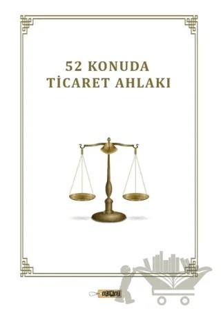 52 Konuda Ticaret Ahlakı – Mehmet Ali Doyar, Naşit Tutar, Yunus Emiroğlu – Etiket Yayınları kitap kapağı