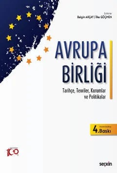 Avrupa Birliği Tarihçe, Teoriler, Kurumlar ve Politikalar – Belgin Akçay, İlke Göçmen – Seçkin Yayıncılık kitap kapağı